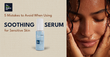 5 Mistakes to Avoid When Using Soothing Serum for Sensitive Skin