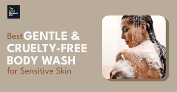 Best Gentle and Cruelty-Free Body Wash for Sensitive Skin