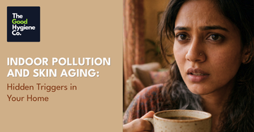 Indoor Pollution and Skin Aging: Hidden Triggers in Your Home
