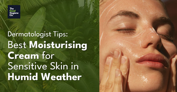 Dermatologist Tips: Best Moisturising Cream for Sensitive Skin in Humid Weather