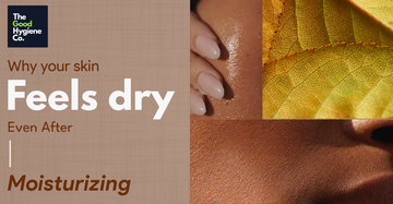 Why Your Skin Feels Dry Even After Moisturizing