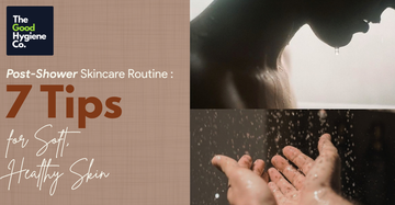 Post-Shower Skincare Routine: 7 Tips for Soft, Healthy Skin
