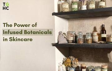 The Power of Infused Botanicals in Skincare