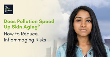 Does Pollution Speed Up Skin Aging? How to Reduce Inflammaging Risks?