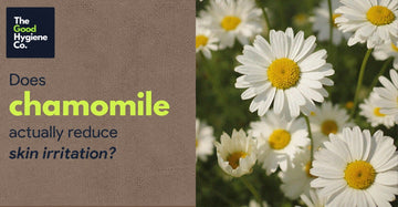Does chamomile actually reduce skin irritation