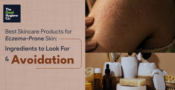 Best Skincare Products for Eczema-Prone Skin: Ingredients to Look For and Avoid