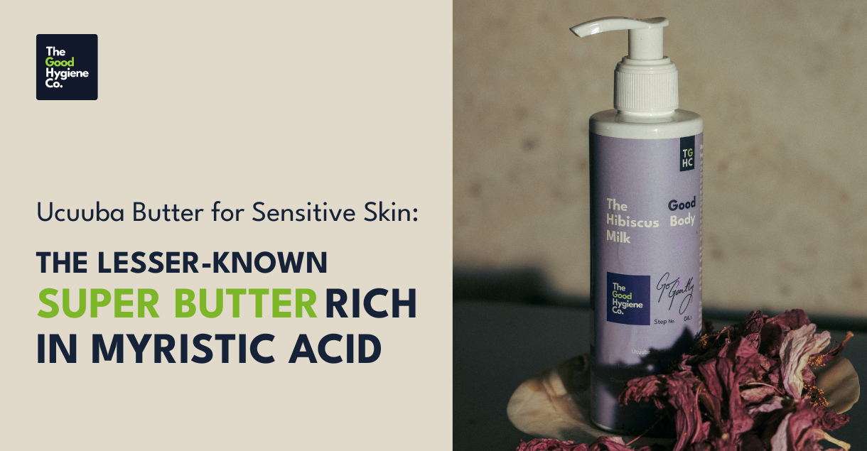 Ucuuba Butter for Sensitive Skin: The Lesser-Known Super Butter Rich in Myristic Acid